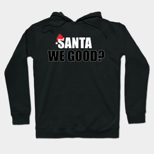 Santa We Good Hoodie